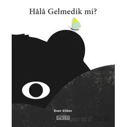 Hala Gelmedik mi? - Sven Völker - Ketebe Çocuk