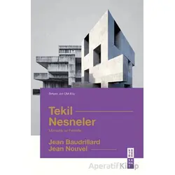 Tekil Nesneler Mimarlık ve Felsefe - Jean Baudrillard - Ketebe Yayınları