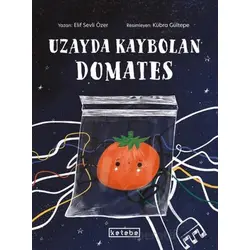 Uzayda Kaybolan Domates - Elif Sevli Özer - Ketebe Çocuk