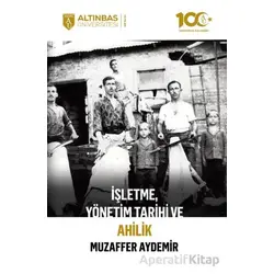 İşletme, Yönetim Tarihi ve Ahilik - Muzaffer Aydemir - Altınbaş Üniversitesi Yayınları