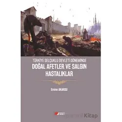 Türkiye Selçuklu Devleti Döneminde Doğal Afetler ve Salgın Hastalıklar