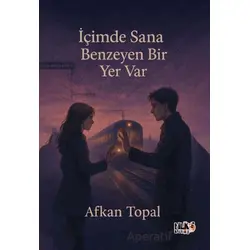 İçimde Sana Benzeyen Bir Yer Var - Afkan Topal - Tilki Kitap