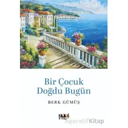 Bir Çocuk Doğdu Bugün - Mehmet Berk Gümüş - Tilki Kitap