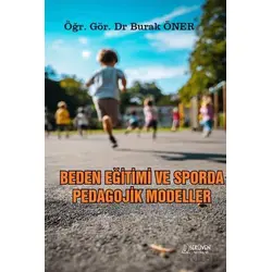 Beden Eğitimi ve Sporda Pedagojik Yaklaşımlar - Burak Öner - Serüven Yayınevi