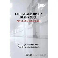 Kurumsal İtibarin Sessiz Gücü - Çağla Özdemir Aydın - Serüven Yayınevi