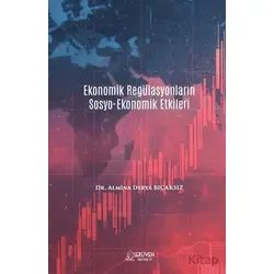 Ekonomik Regülasyonların Sosyo-Ekonomik Etkileri - Almina Derya Bıçaksız - Serüven Yayınevi