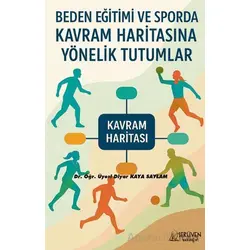 Beden Eğitimi ve Sporda Kavram Haritasına Yönelik Tutumlar - Diyar Kaya Saylam - Serüven Yayınevi