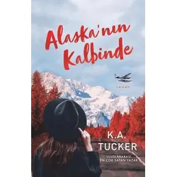 Alaska’nın Kalbinde - K. A. Tucker - Ren Kitap