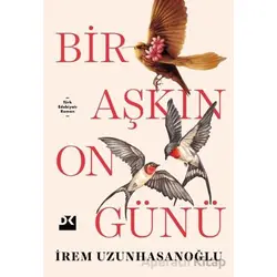 Bir Aşkın On Günü - İrem Uzunhasanoğlu - Doğan Kitap