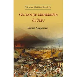 Sultan (II) Mehmed’in Ölümü - Serhat Soyşekerci - Kriter Yayınları