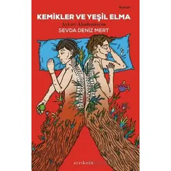 Kemikler ve Yeşil Elma - Sevda Deniz Mert - Ayrıkotu Yayınları