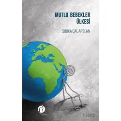Mutlu Bebekler Ülkesi - Sıdıka Çal Arslan - Herdem Kitap