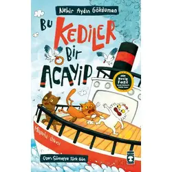 Bu Kediler Bir Acayip - Nehir Aydın Gökduman - Timaş Çocuk