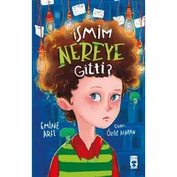 İsmim Nereye Gitti? - Emine Arlı - Timaş Çocuk