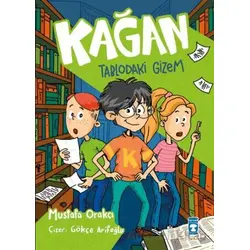 Kağan - Tablodaki Gizem - Mustafa Orakçı - Timaş Çocuk