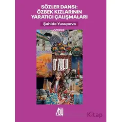 Sözler Dansı Özbek Kızlarının Yaratıcı Çalışmaları - Kolektif - Baygenç Yayıncılık
