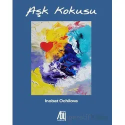 Aşk Kokusu - İnobat Ochilova - Baygenç Yayıncılık