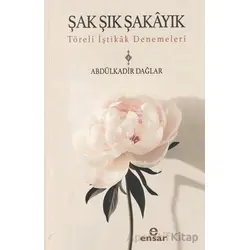 Şak Şık Şakayık - Töreli İştikak Denemeleri - Abdülkadir Dağlar - Ensar Neşriyat