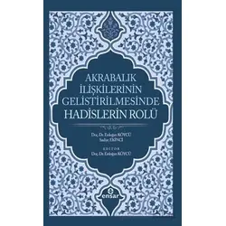 Akrabalık İlişkilerinin Geliştirilmesinde Hadislerin Rolü - Sadiye Ekinci - Ensar Neşriyat