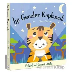 İyi Geceler Kaplancık – Sihirli El Feneri Kitabı - Katie Button - İndigo Çocuk