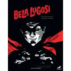 Bela Lugosi - Philippe Thirault - Kara Karga Yayınları