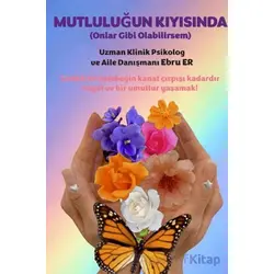 Mutluluğun Kıyısında - Ebru Er - Artshop Yayıncılık