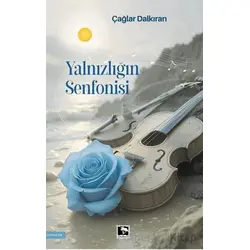 Yalnızlığın Senfonisi - Çağlar Dalkıran - Çınaraltı Yayınları