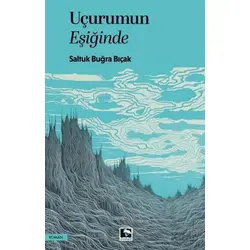 Uçurumun Eşiğinde - Saltuk Buğra Bıçak - Çınaraltı Yayınları