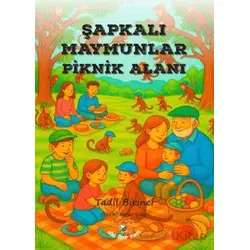 Şapkalı Maymunlar Piknik Alanı - Tadil Birinci - Akıl Fikir Yayınları