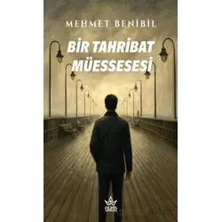 Bir Tahribat Müessesesi - Mehmet Benibil - Elpis Yayınları
