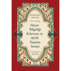 Hayat Bilgeliği Kılavuzu ve Akıllı Yaşama Sanatı - Baltasar Gracian - Koridor Yayıncılık