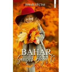 Bahar Sonsuz Değil Ki - İsmail Güçtaş - Kırmızı Çatı Yayınları