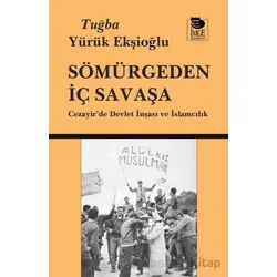 Sömürgeden İç Savaşa - Tuğba Yürük Ekşioğlu - İmge Kitabevi Yayınları