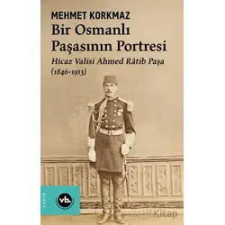Bir Osmanlı Paşasının Portresi - Mehmet Korkmaz - Vakıfbank Kültür Yayınları