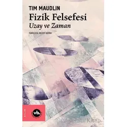 Fizik Felsefesi - Tim Maudlin - Vakıfbank Kültür Yayınları