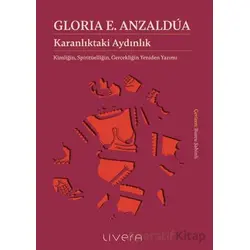 Karanlıktaki Aydınlık: Kimliğin, Spiritüelliğin, Gerçekliğin Yeniden Yazımı
