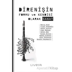 Direnişin Formu ve Kendisi Olarak Sanat - Barış Acar - Livera Yayınevi