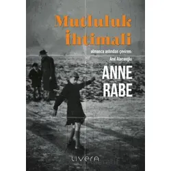 Mutluluk İhtimali - Anne Rabe - Livera Yayınevi