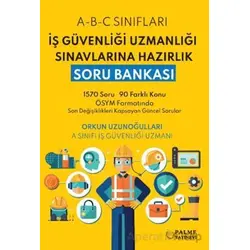İş Güvenliği Uzmanlığı Sınavlarına Hazırlık Soru Bankası - Orkun Uzunoğulları - Palme Yayıncılık