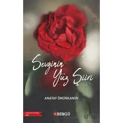 Sevginin Yüz Şiiri - Anatay Ömürkanov - Bengü Yayınları