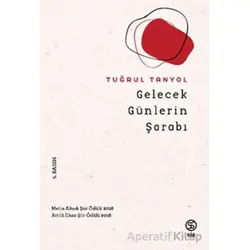 Gelecek Günlerin Şarabı - Tuğrul Tanyol - Sia Kitap