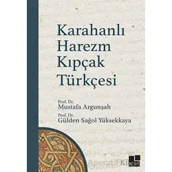 Karahanlı Harezm Kıpçak Türkçesi - Mustafa Argunşah - Kesit Yayınları