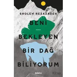 Beni Bekleyen Bir Dağ Biliyorum - Sholeh Rezazadeh - Dedalus Kitap