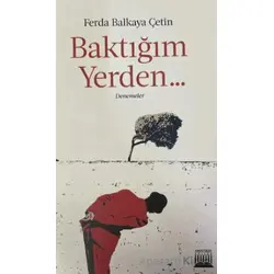 Baktığım Yerden - Ferda Balkaya Çetin - Anatolia Kitap
