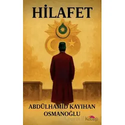 Hilafet - Abdülhamid Kayıhan Osmanoğlu - Motto Yayınları
