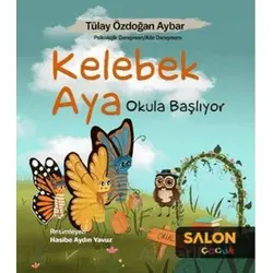 Kelebek Aya Okula Başlıyor - Tülay Özdoğan Aybar - Salon Yayınları - Çocuk