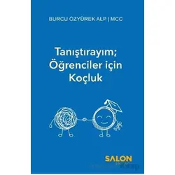 Tanıştırayım; Öğrenciler için Koçluk - Burcu Özyürek Alp - Salon Yayınları