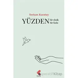 Yüzden Bir Eksik Bir Fazla - Serkan Karatay - Klaros Yayınları
