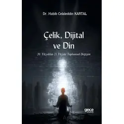 Çelik, Dijital ve Din - Habib Celaleddin Kartal - Gece Kitaplığı