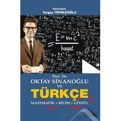 Prof. Dr. Oktay Sinanoğlu ve Türkçe - Matematik - Bilim - Gönül